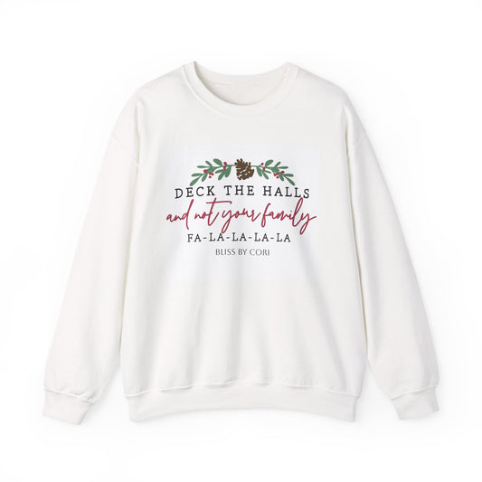 Deck The Halls And Not Your Family Cozy Holiday Sweatshirt, Christmas Gift, Funny Sweatshirt, Winter Apparel, Unisex Crewneck