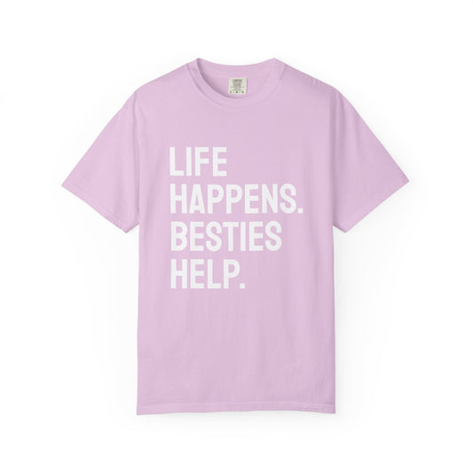 Life Happens Besties Help T-Shirt | Besties Tee