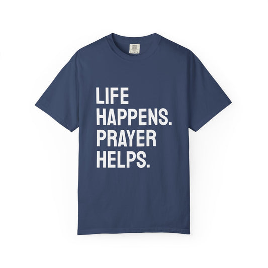 Life Happens Prayer Helps T-Shirt | Prayer Lover Tee