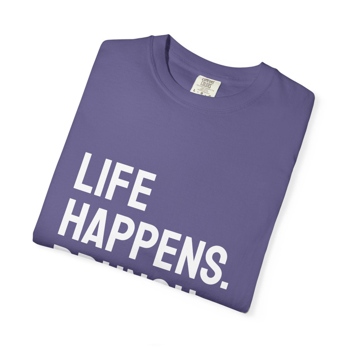 Life Happens Brunch Helps T-Shirt | Brunch Lover Tee