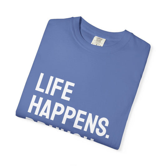 Life Happens Brunch Helps T-Shirt | Brunch Lover Tee