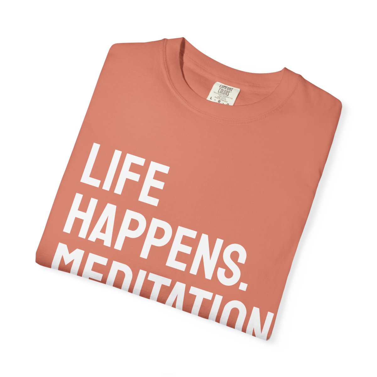 Life Happens Meditation Helps T-Shirt | Meditation Lover Tee