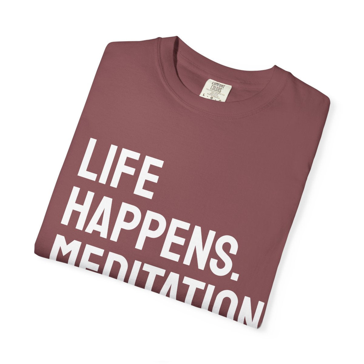 Life Happens Meditation Helps T-Shirt | Meditation Lover Tee