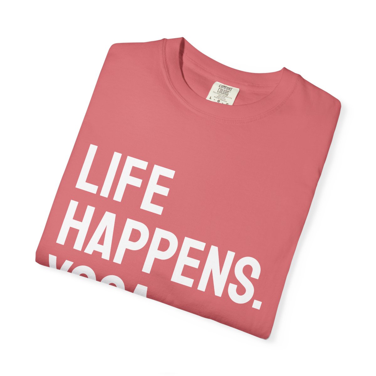 Life Happens Yoga Helps T-Shirt | Yoga Lover Tee