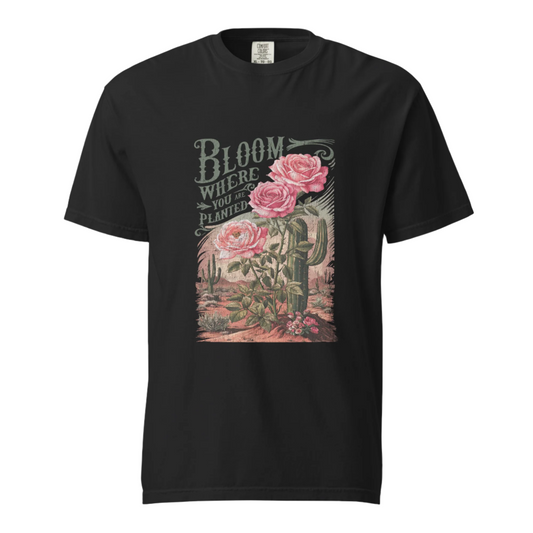 Bloom Where You Are Planted - Comfort Colors Tee - Available in 5 Colors