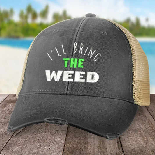 I'll Bring the Weed Trucker Hat