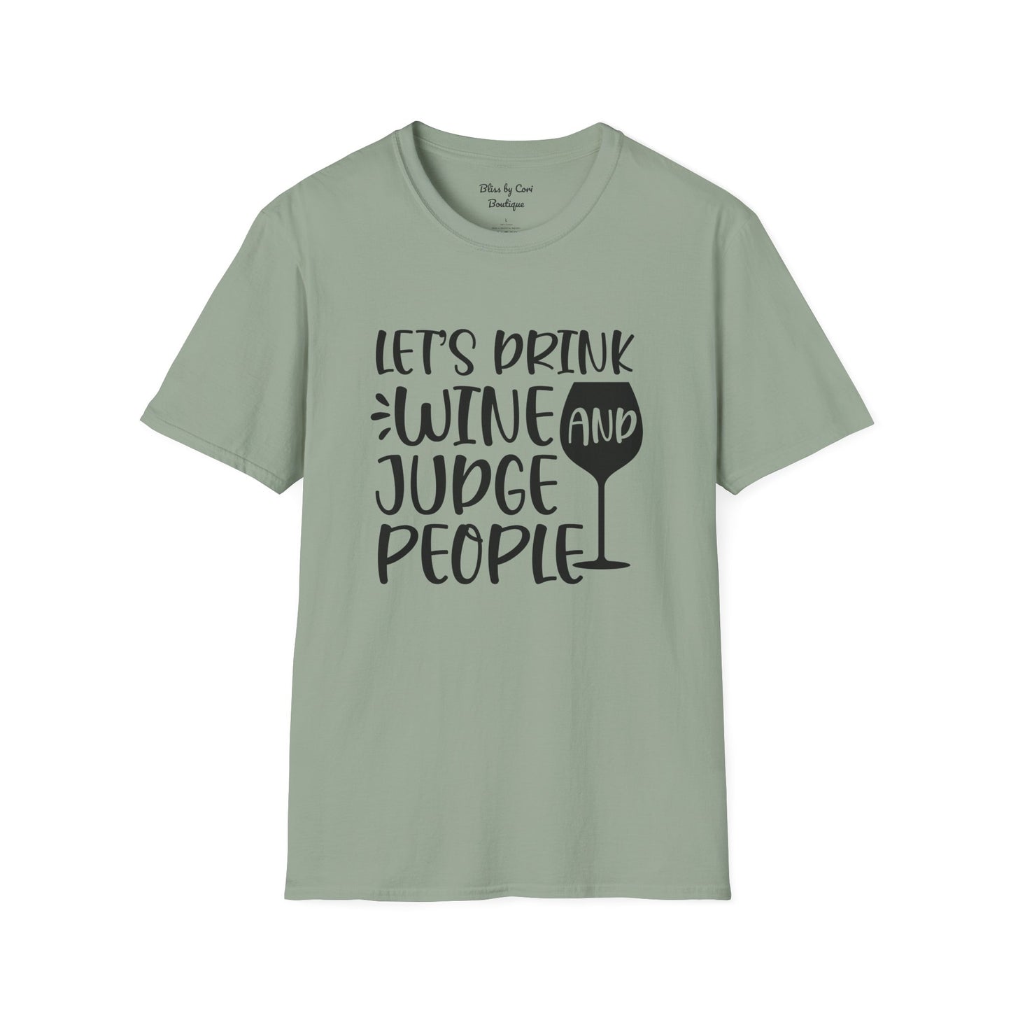 Let's Drink Wine And Judge People Softstyle T-Shirt Available In 14 Colors