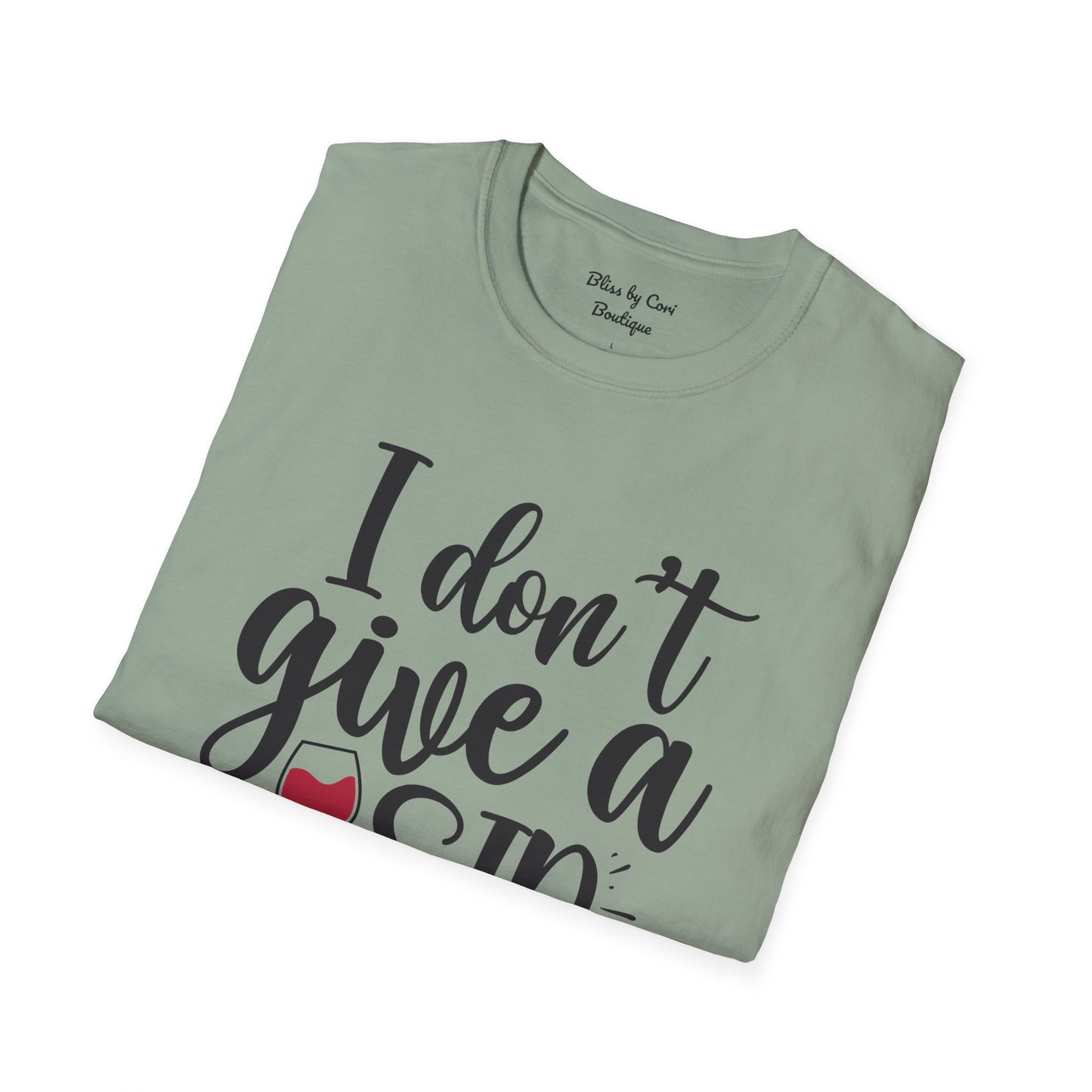 I Don't Give A Sip Softstyle T-Shirt Available In 14 Colors