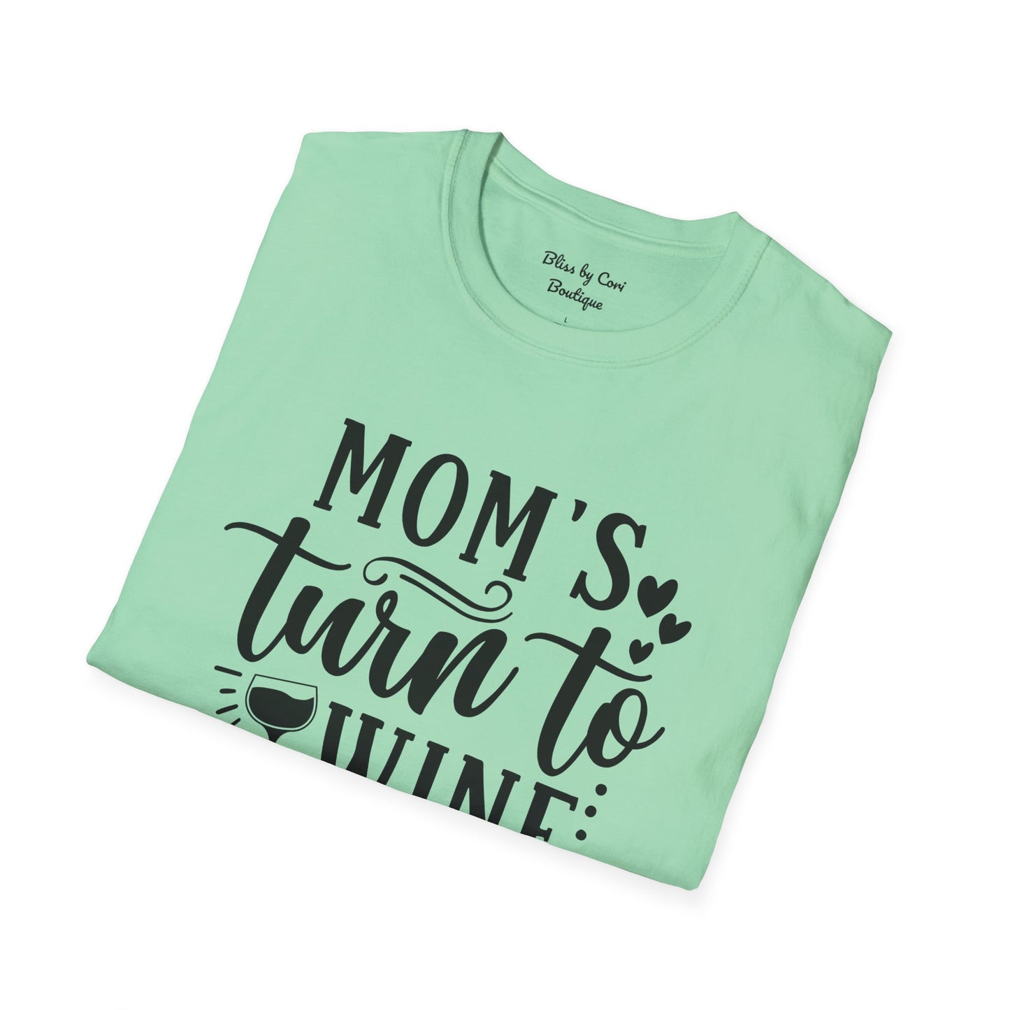 Mom's Turn To Wine Softstyle T-Shirt Available In 14 Colors