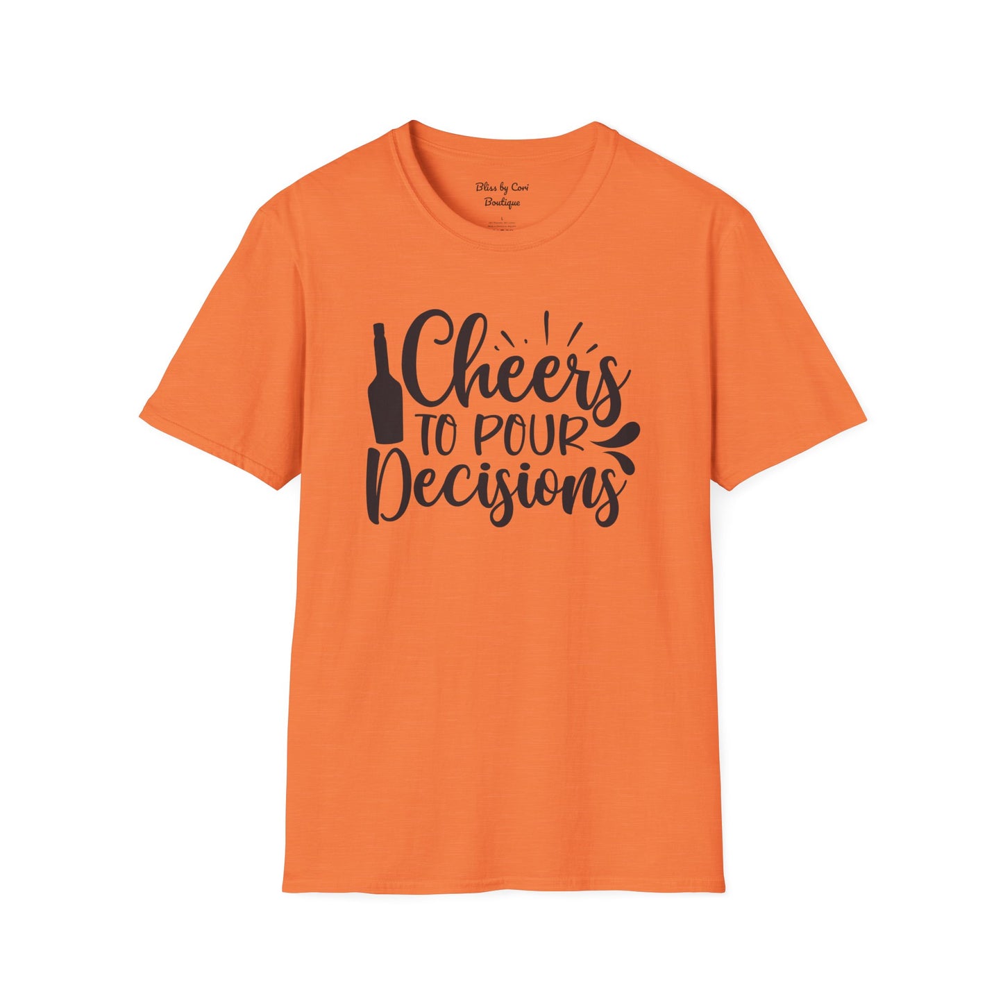 Cheers To Pour Decisions Softstyle T-Shirt Available In 14 Colors