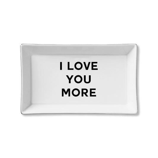 I Love You More Ceramic Tray