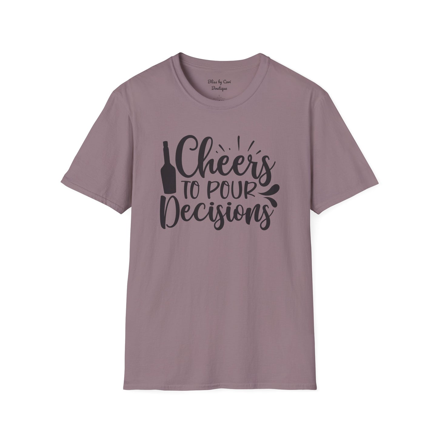 Cheers To Pour Decisions Softstyle T-Shirt Available In 14 Colors