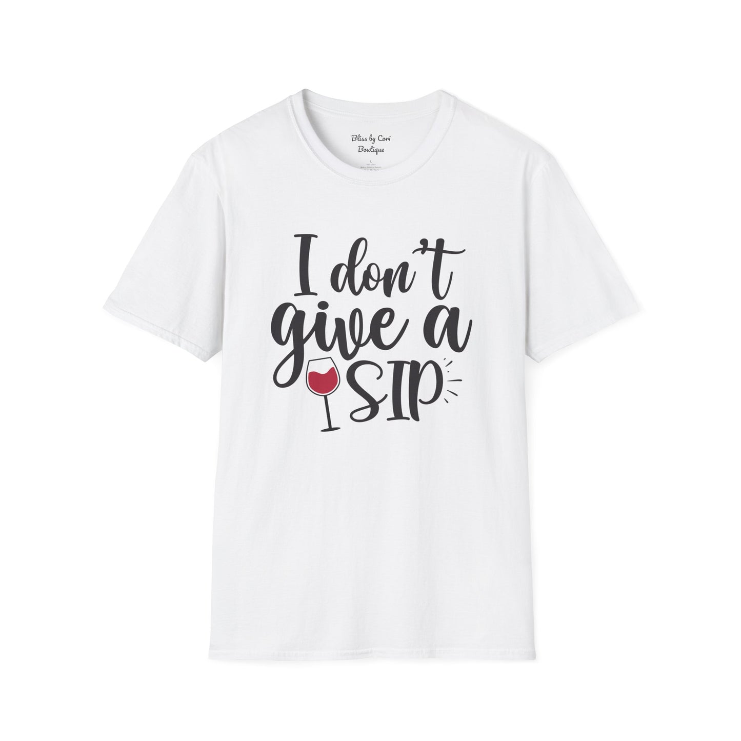 I Don't Give A Sip Softstyle T-Shirt Available In 14 Colors