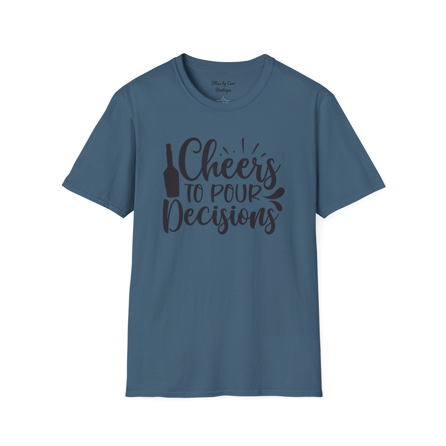 Cheers To Pour Decisions Softstyle T-Shirt Available In 14 Colors