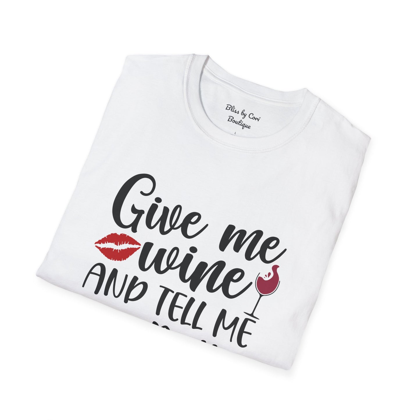 Give Me Wine And Tell Me I'm Pretty Softstyle T-Shirt Available In 14 Colors