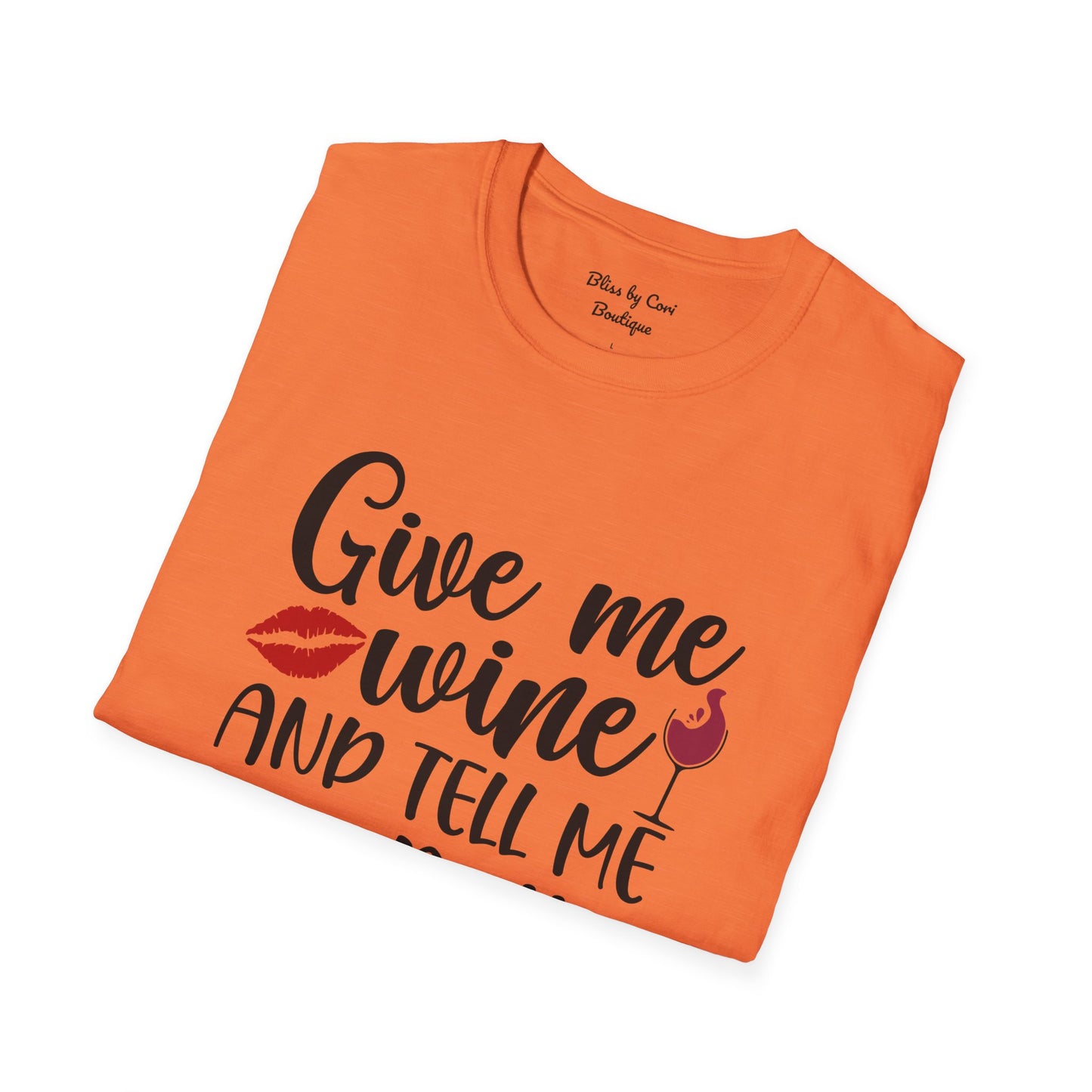 Give Me Wine And Tell Me I'm Pretty Softstyle T-Shirt Available In 14 Colors