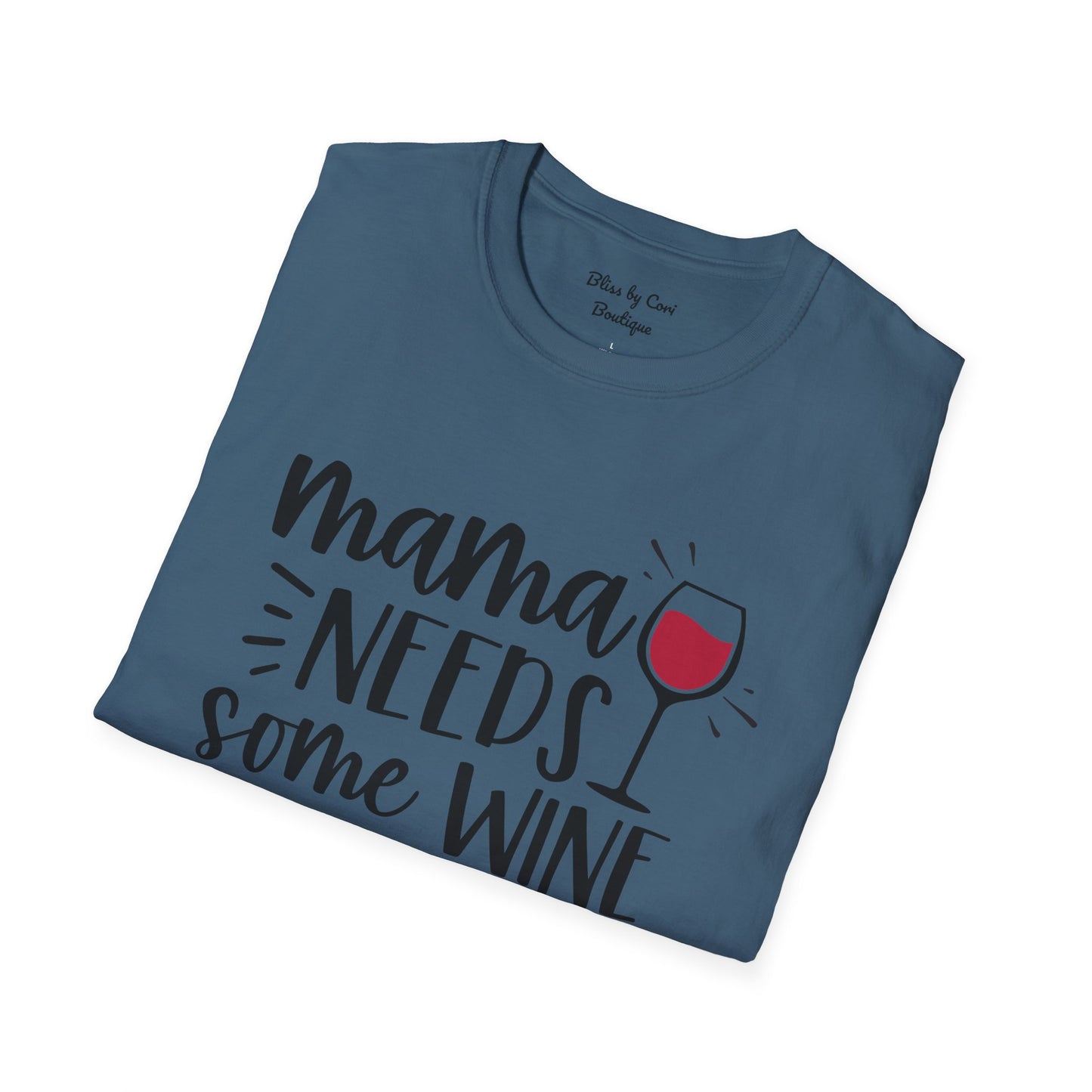 Mama Needs Some Wine Softstyle T-Shirt Available In 14 Colors