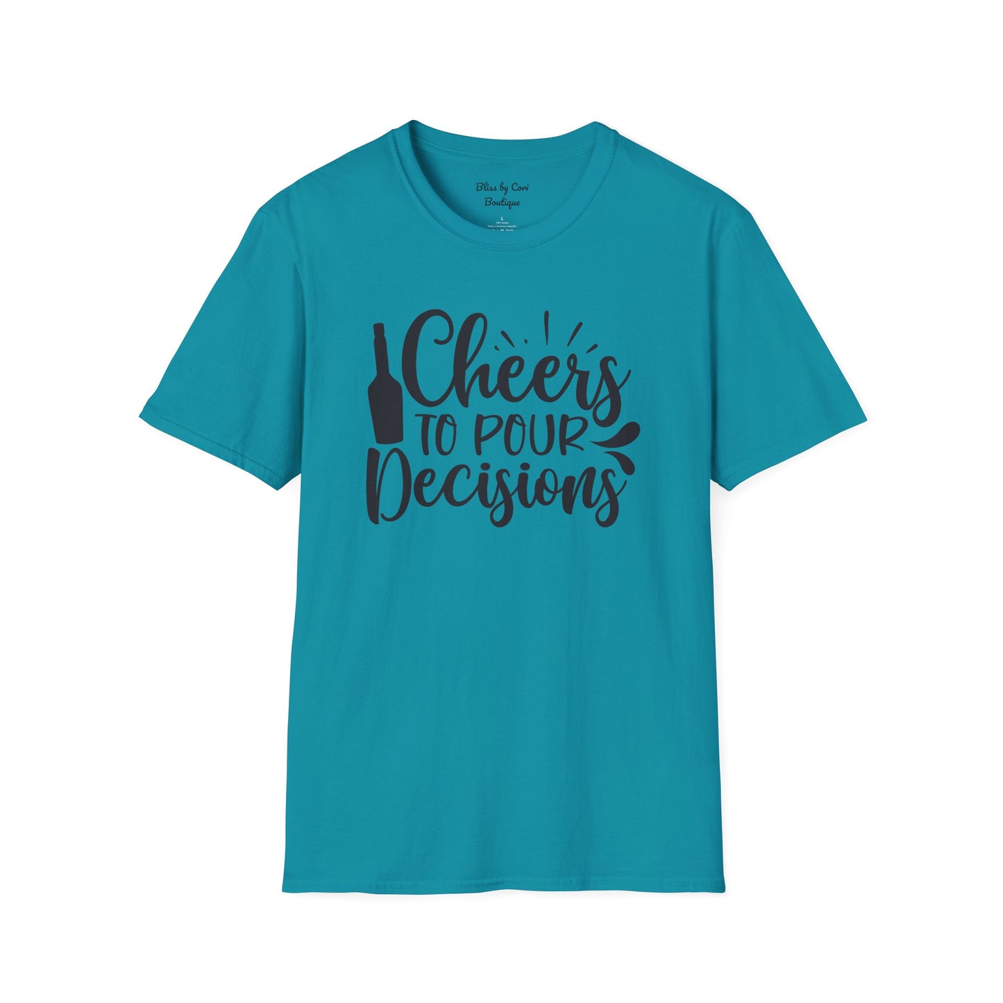 Cheers To Pour Decisions Softstyle T-Shirt Available In 14 Colors