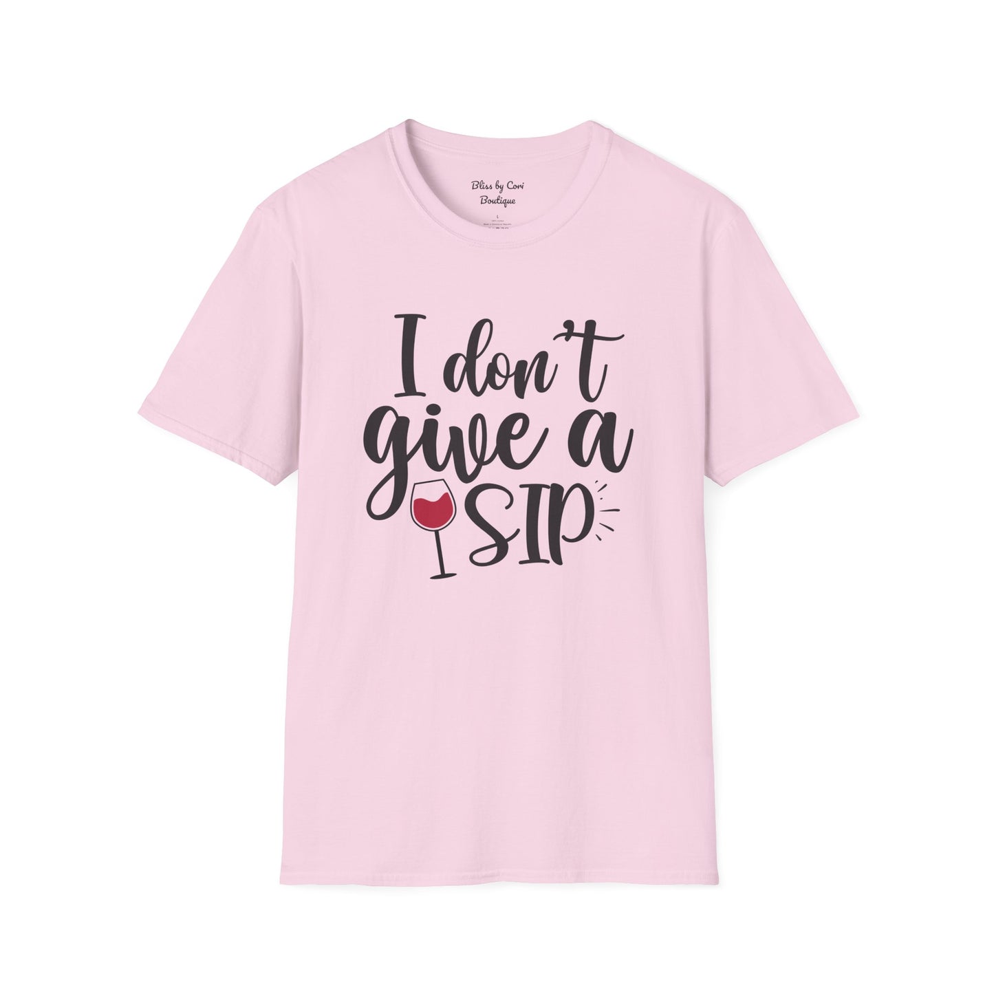 I Don't Give A Sip Softstyle T-Shirt Available In 14 Colors