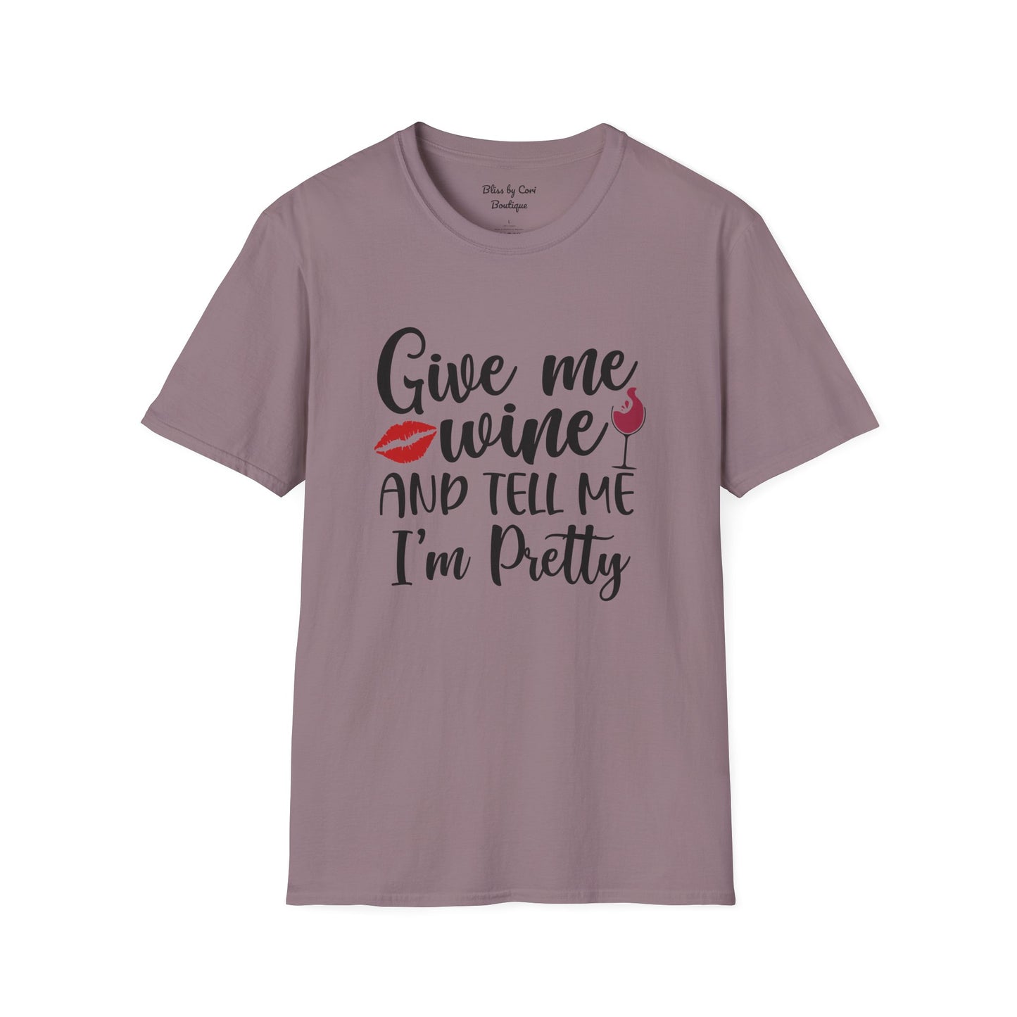 Give Me Wine And Tell Me I'm Pretty Softstyle T-Shirt Available In 14 Colors