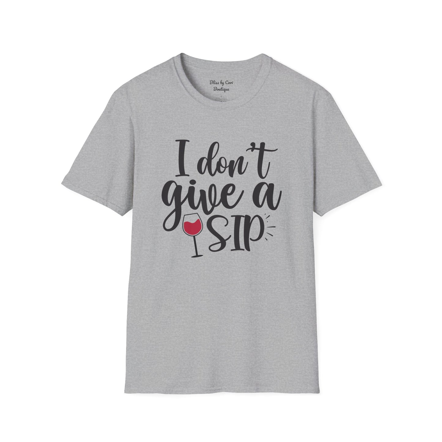 I Don't Give A Sip Softstyle T-Shirt Available In 14 Colors