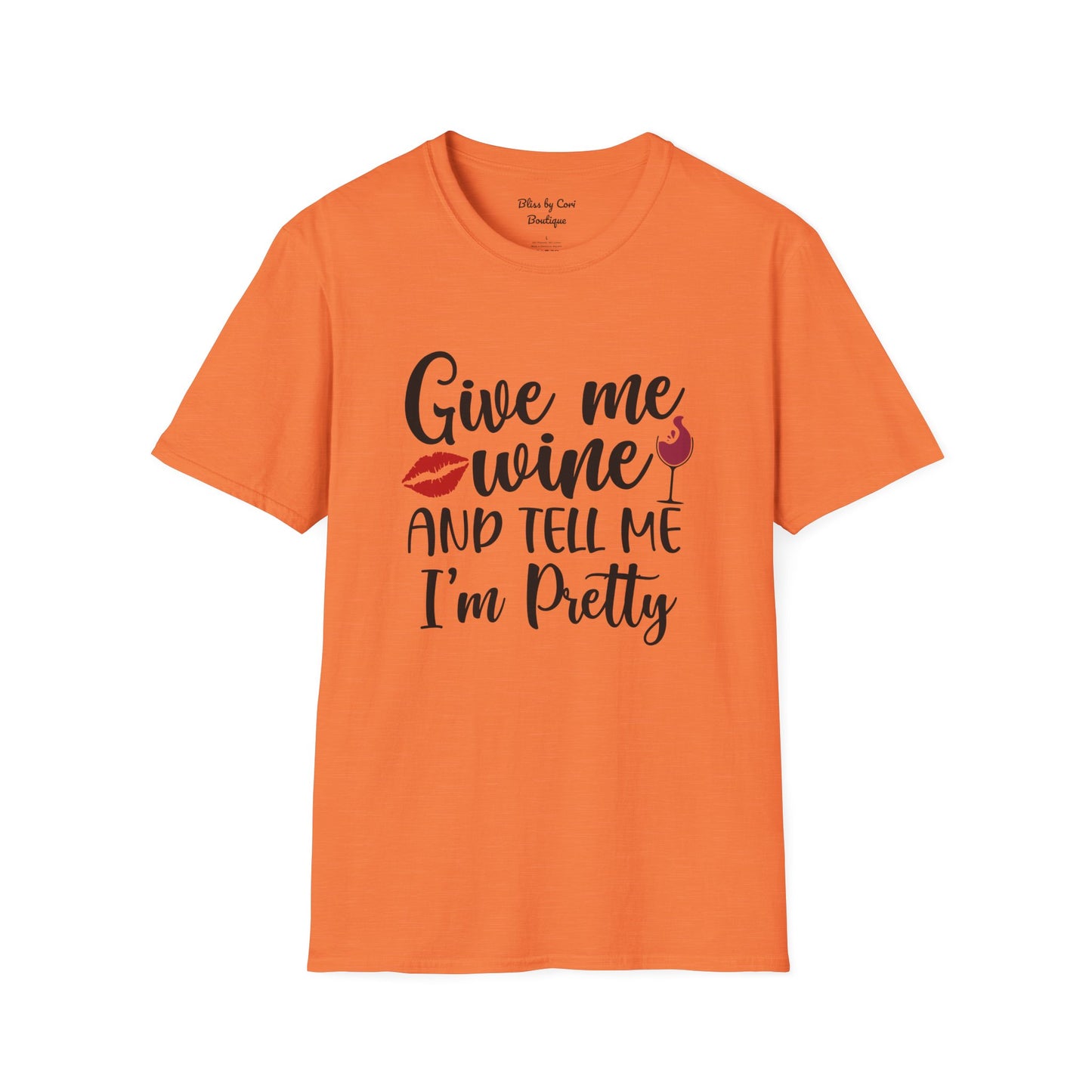 Give Me Wine And Tell Me I'm Pretty Softstyle T-Shirt Available In 14 Colors