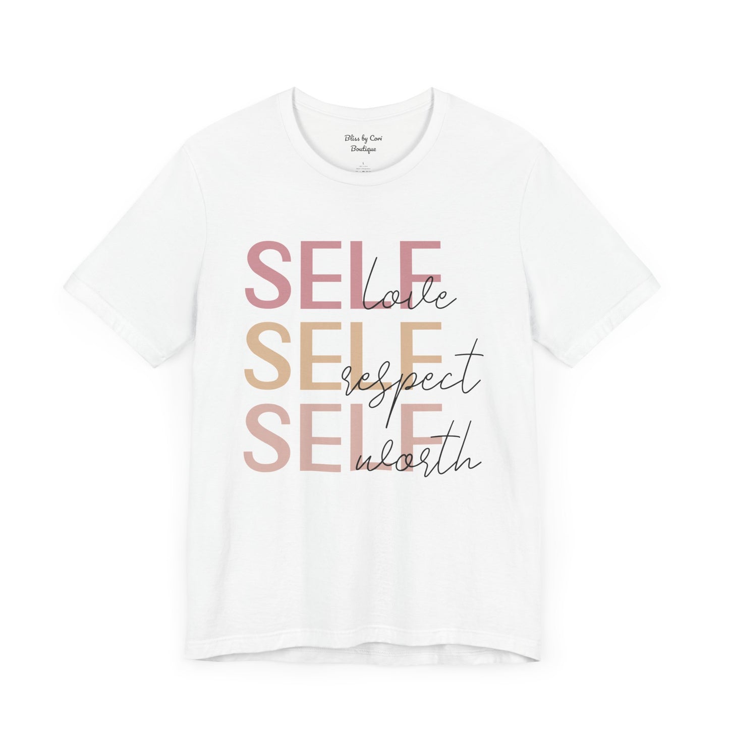 Self Love Self Respect Self Worth Bella Canvas Short Sleeve Tee