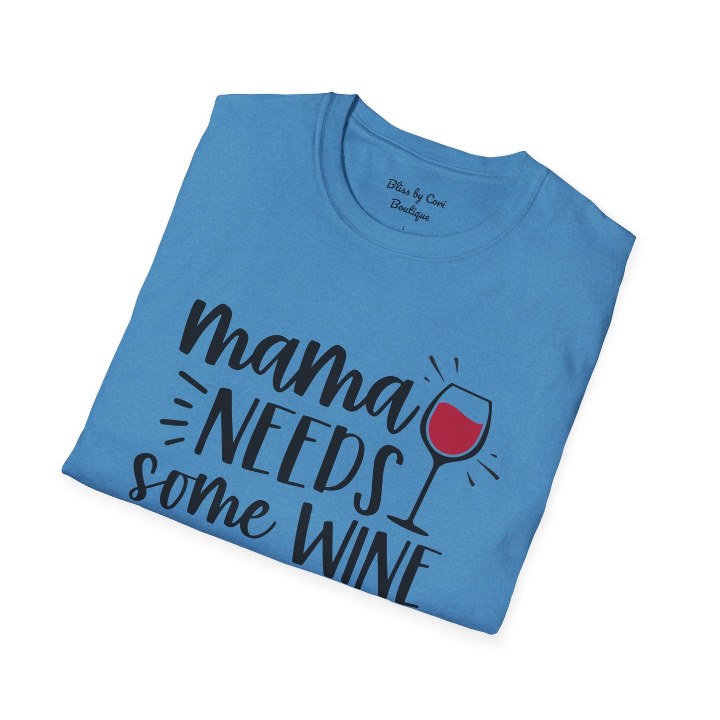 Mama Needs Some Wine Softstyle T-Shirt Available In 14 Colors