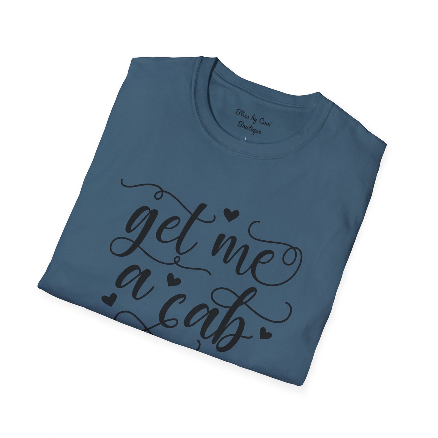 Get Me A Cab Softstyle T-Shirt Available In 14 Colors