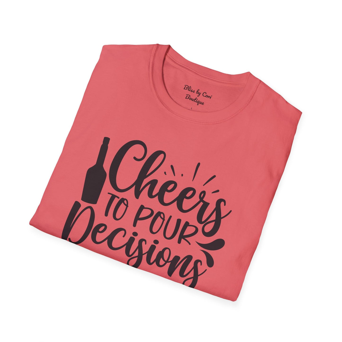 Cheers To Pour Decisions Softstyle T-Shirt Available In 14 Colors