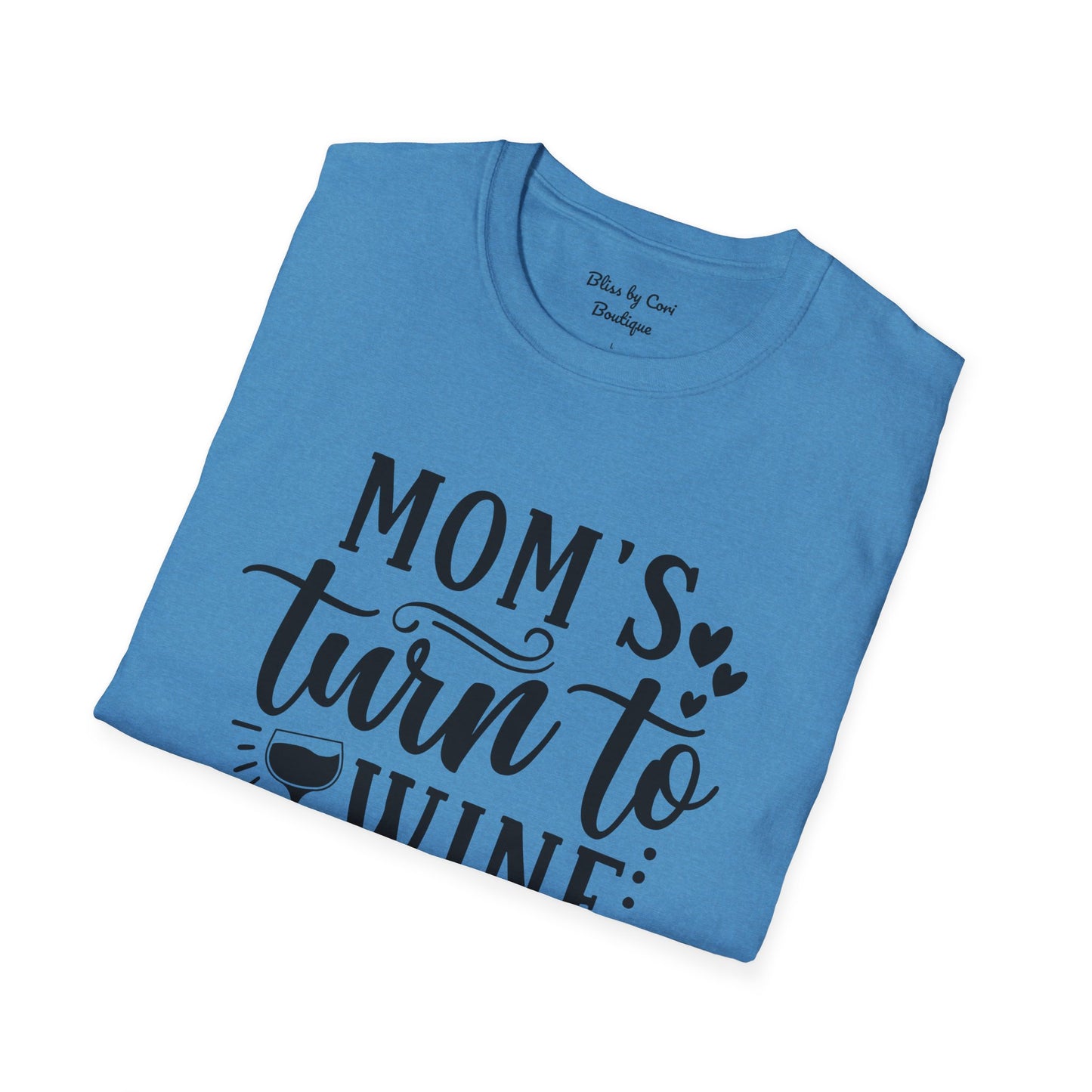 Mom's Turn To Wine Softstyle T-Shirt Available In 14 Colors