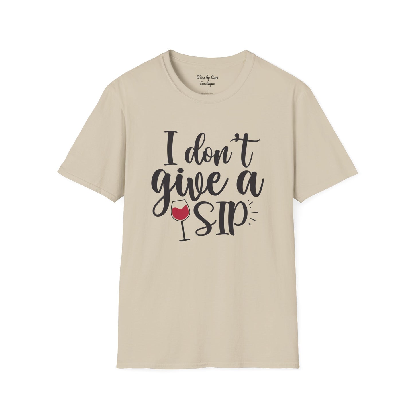 I Don't Give A Sip Softstyle T-Shirt Available In 14 Colors