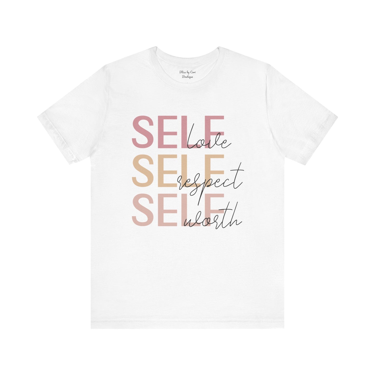 Self Love Self Respect Self Worth Bella Canvas Short Sleeve Tee