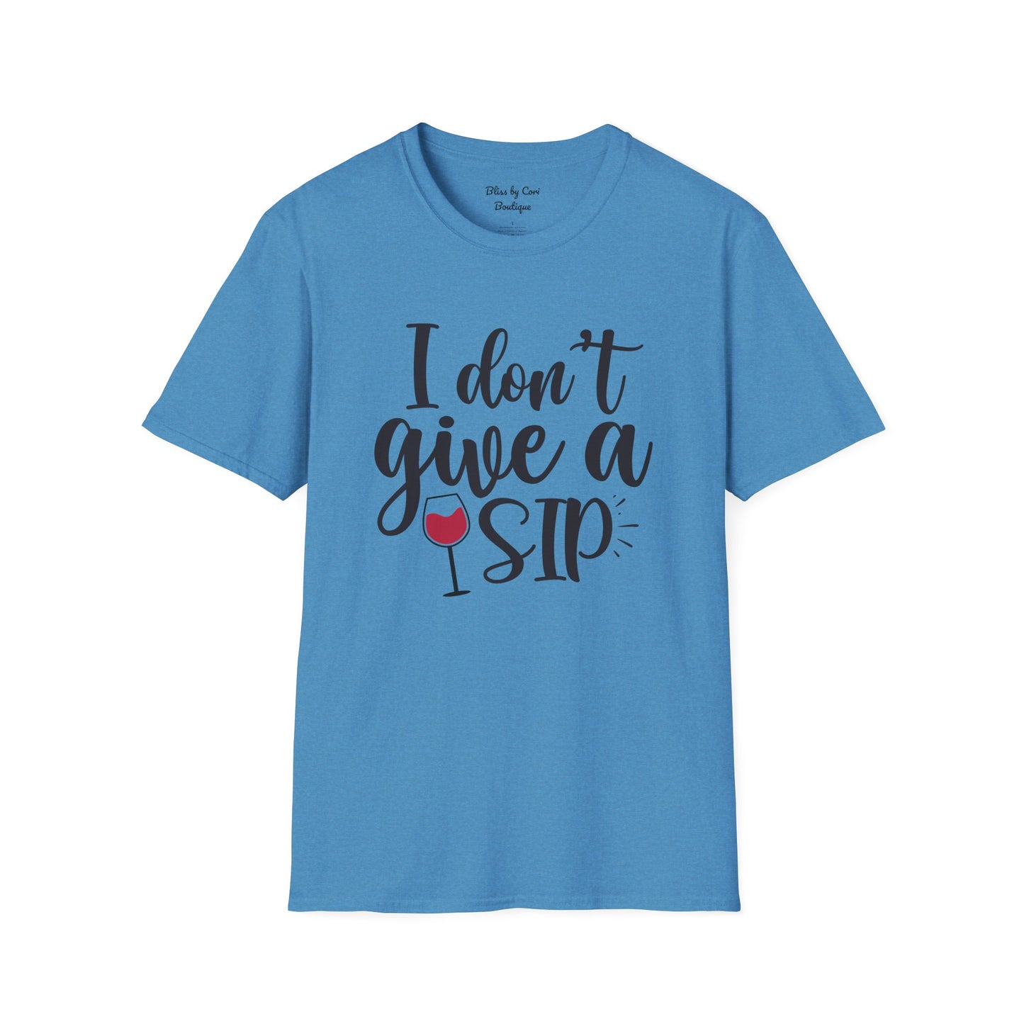 I Don't Give A Sip Softstyle T-Shirt Available In 14 Colors