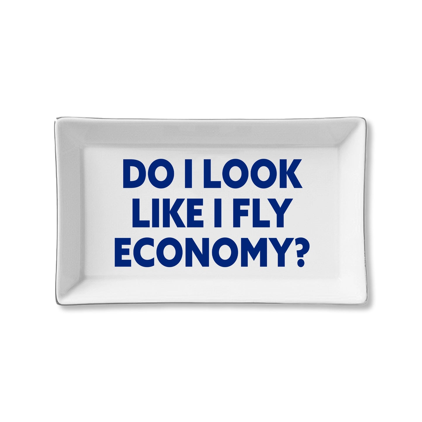 Do I Look Like I Fly Economy Ceramic Tray