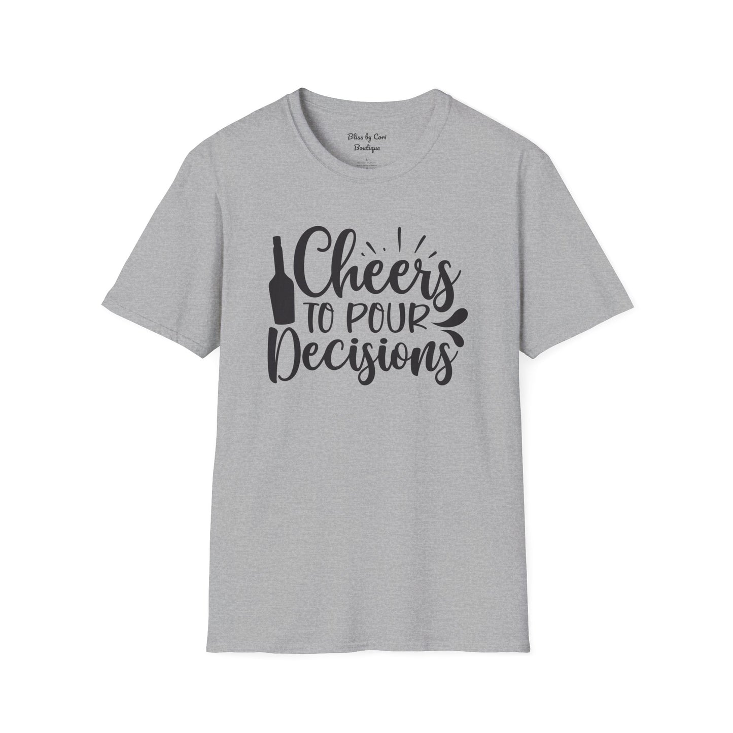 Cheers To Pour Decisions Softstyle T-Shirt Available In 14 Colors