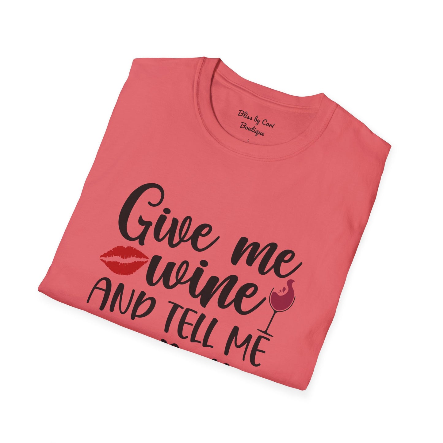 Give Me Wine And Tell Me I'm Pretty Softstyle T-Shirt Available In 14 Colors