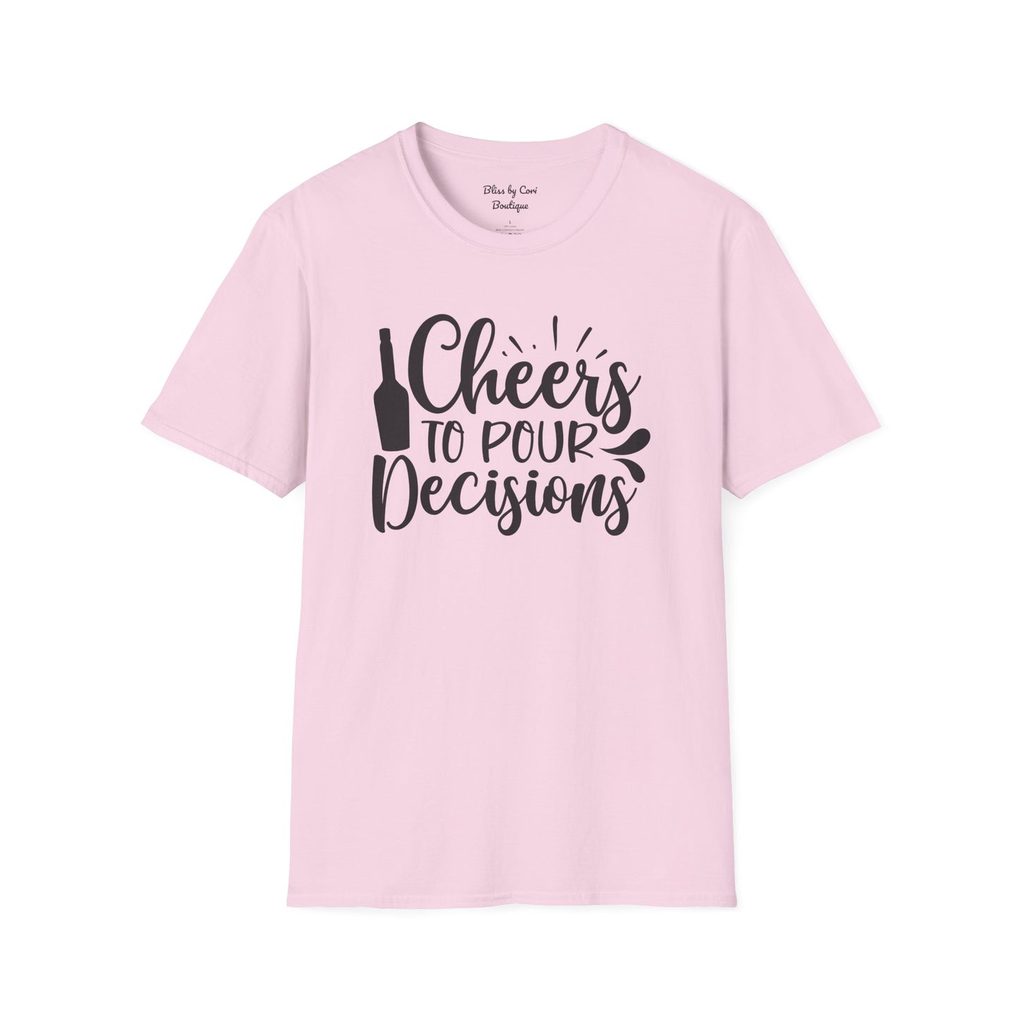 Cheers To Pour Decisions Softstyle T-Shirt Available In 14 Colors