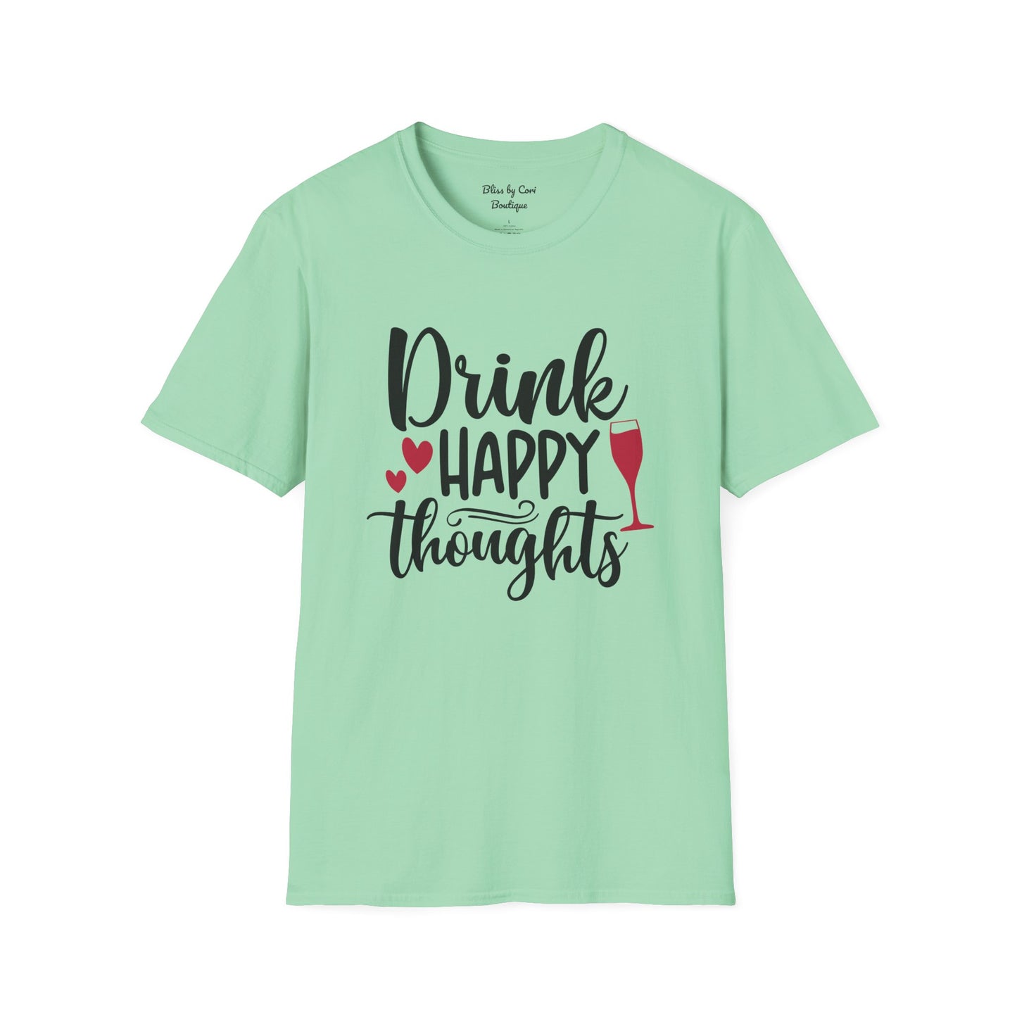 Drink Happy Thoughts Softstyle T-Shirt Available In 14 Colors