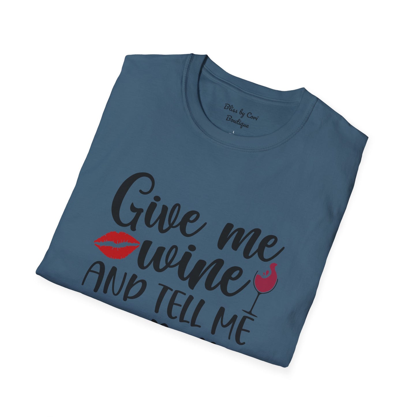 Give Me Wine And Tell Me I'm Pretty Softstyle T-Shirt Available In 14 Colors