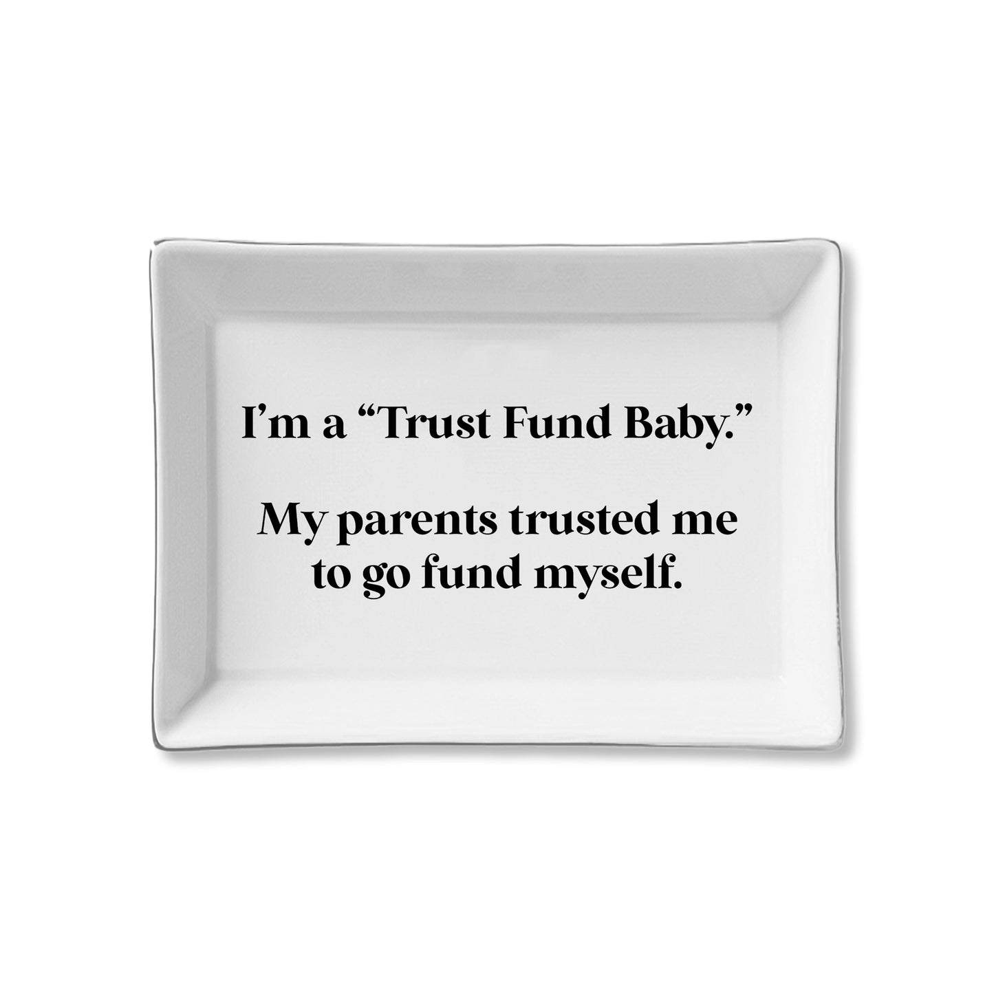 I'm A Trust Fund Baby Ceramic Tray