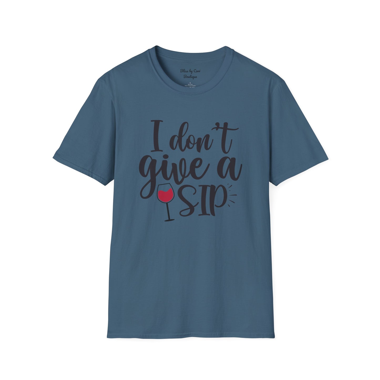 I Don't Give A Sip Softstyle T-Shirt Available In 14 Colors