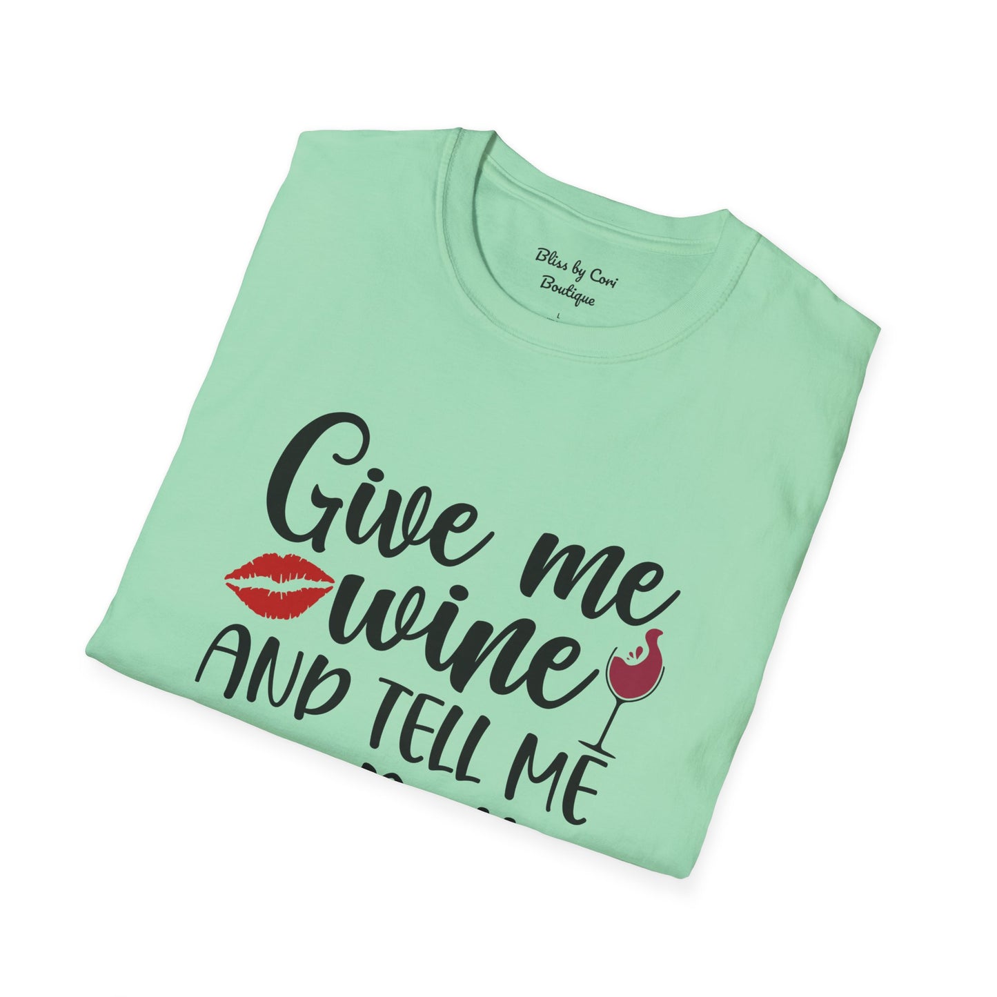 Give Me Wine And Tell Me I'm Pretty Softstyle T-Shirt Available In 14 Colors