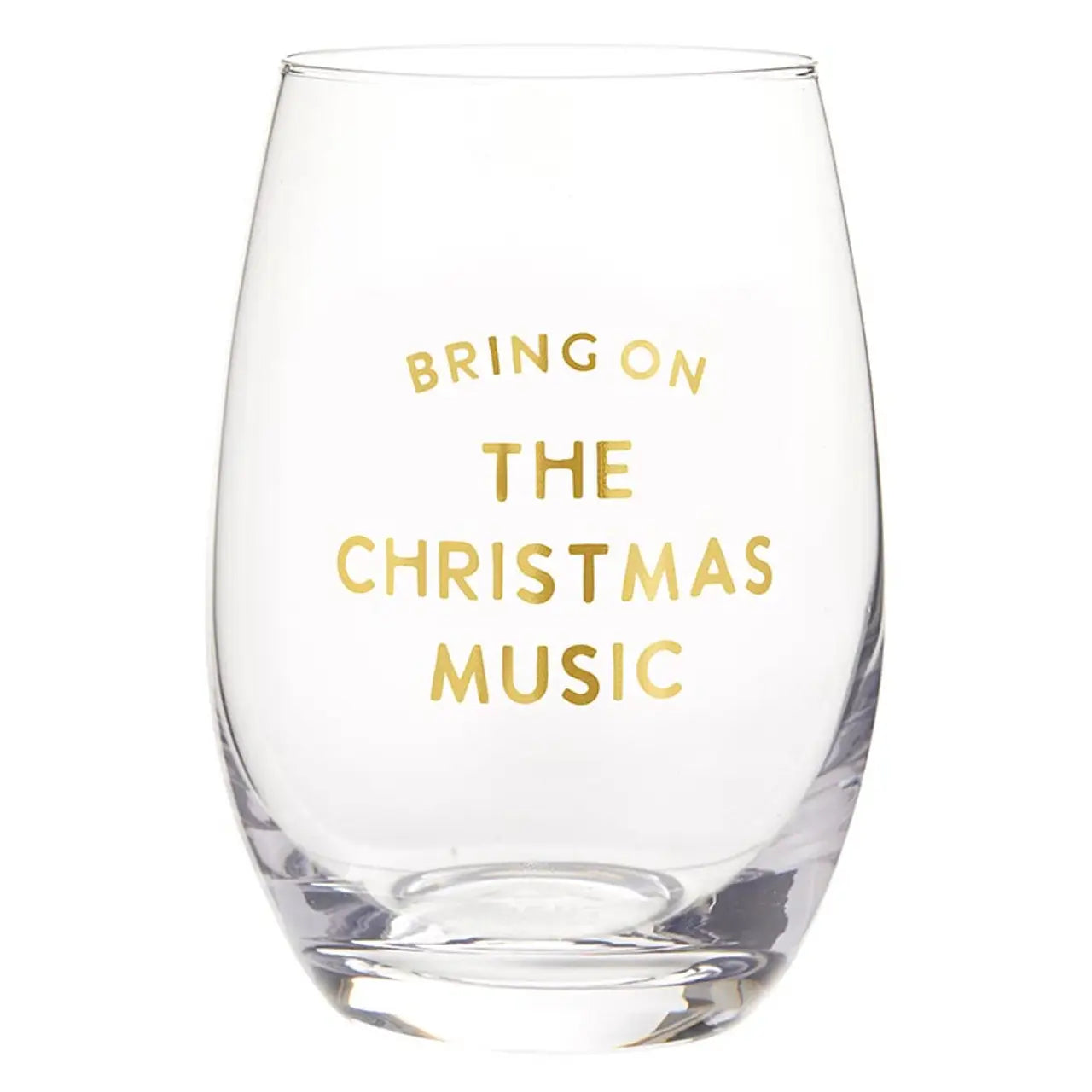 Bring on the Christmas Music Stemless Wine Glass – Holiday Gift