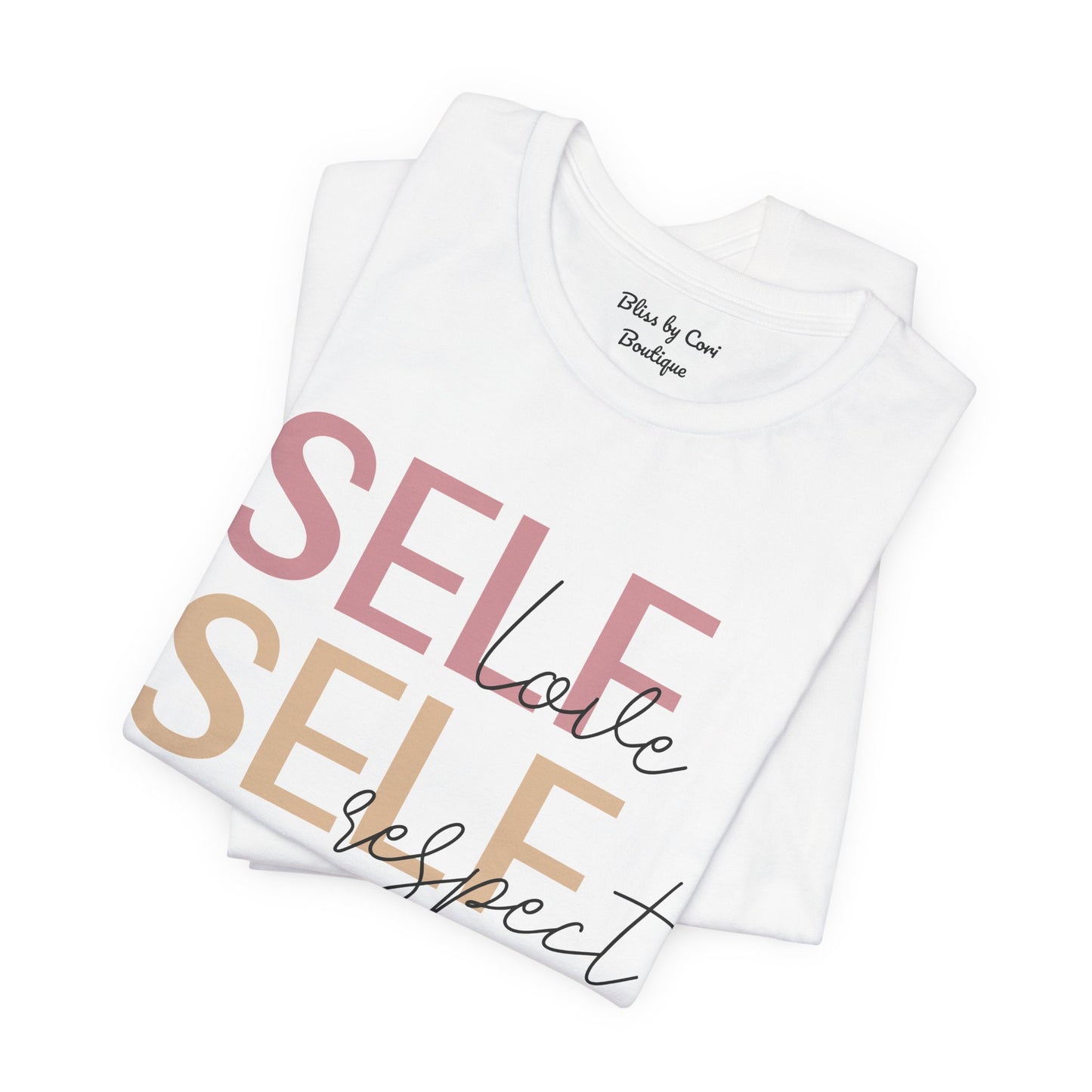 Self Love Self Respect Self Worth Bella Canvas Short Sleeve Tee