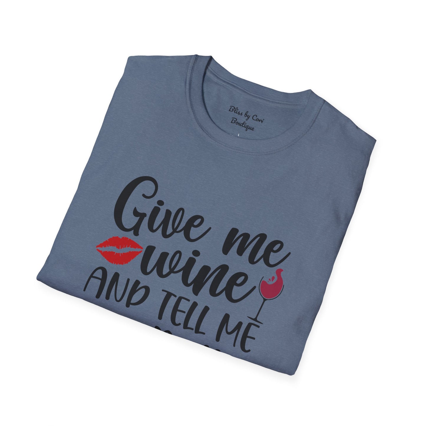 Give Me Wine And Tell Me I'm Pretty Softstyle T-Shirt Available In 14 Colors