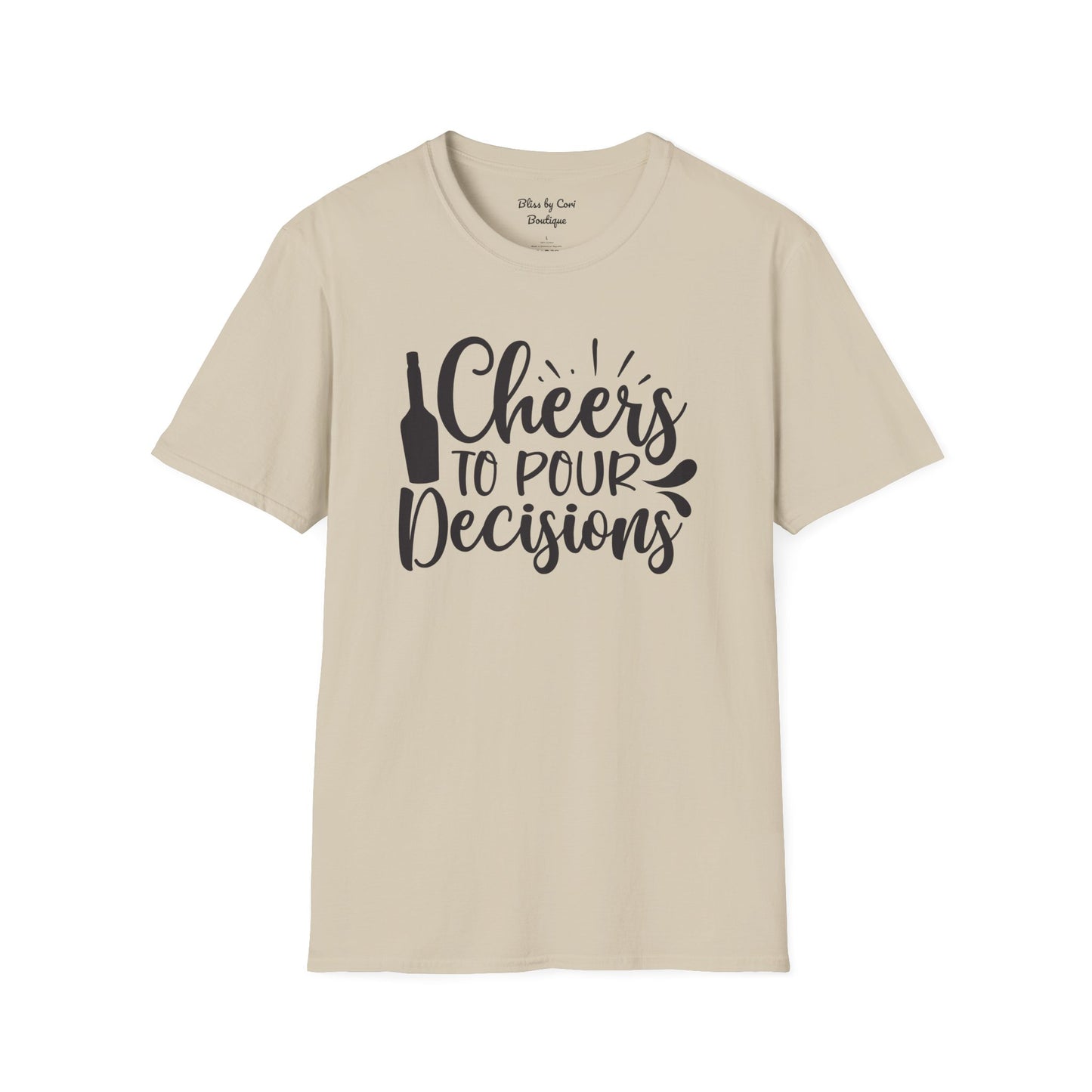 Cheers To Pour Decisions Softstyle T-Shirt Available In 14 Colors