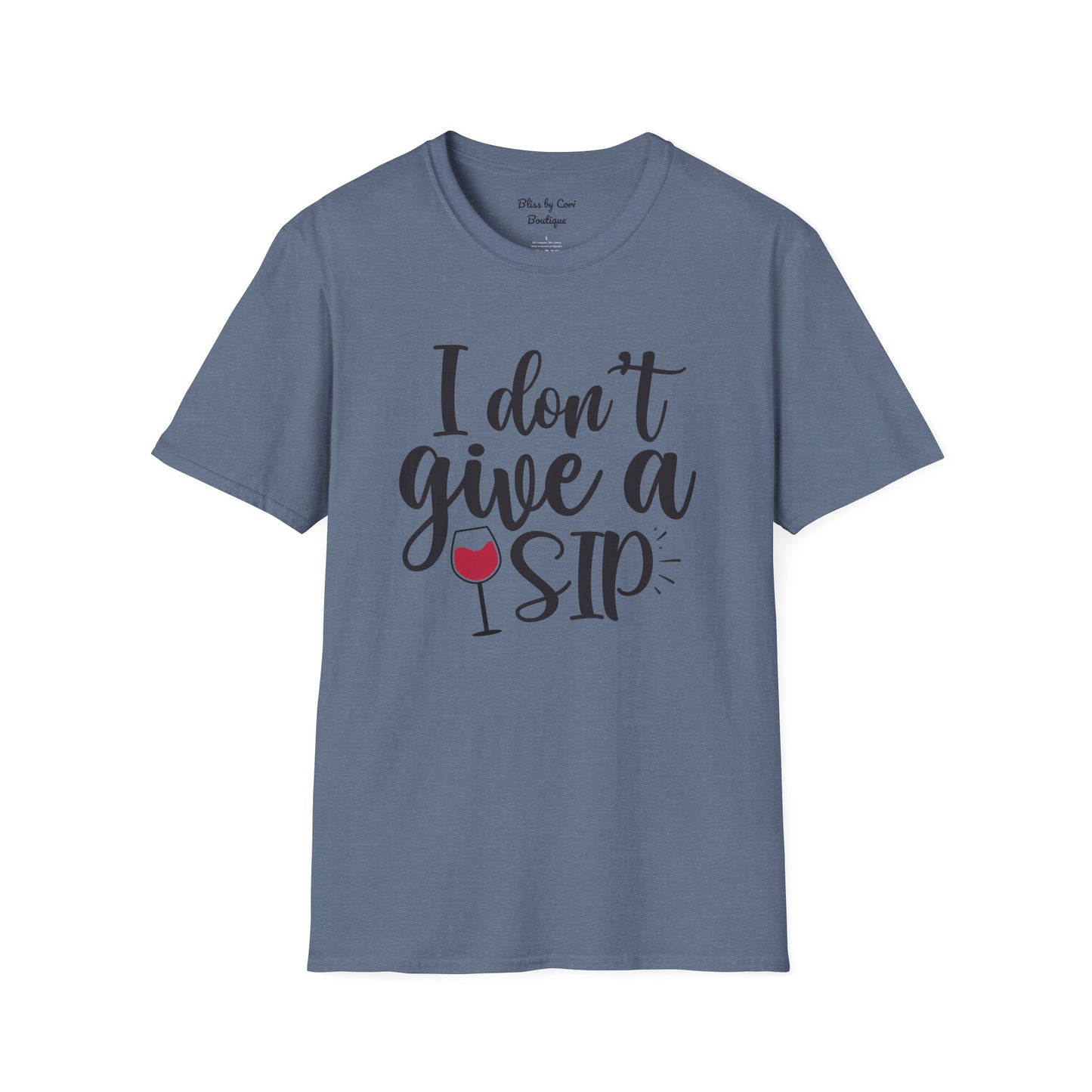 I Don't Give A Sip Softstyle T-Shirt Available In 14 Colors