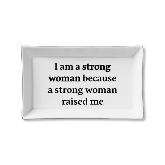 I Am A Strong Woman Because A Strong Woman Raised Me Ceramic Tray