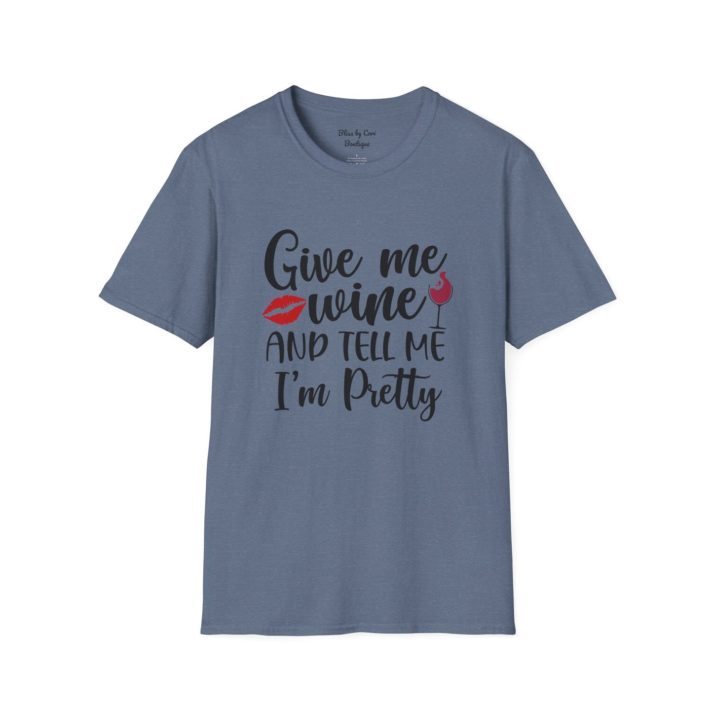 Give Me Wine And Tell Me I'm Pretty Softstyle T-Shirt Available In 14 Colors